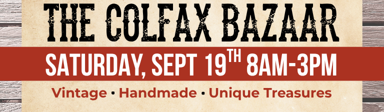 The Colfax Bazaar banner: Saturday, September 19th, 8AM–3PM, vintage, handmade, unique treasures, free admission at the Fruit Exchange Building, 225 Railroad St, Colfax.